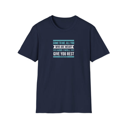Come to Me, All You WHO Are Weary and I Will Give You REST T-Shirt
