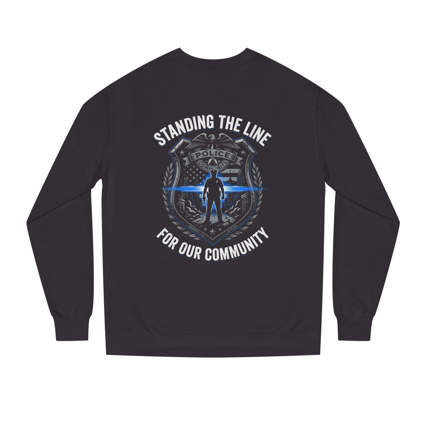 Police Support Sweatshirt - "Standing The Line For Our Community"