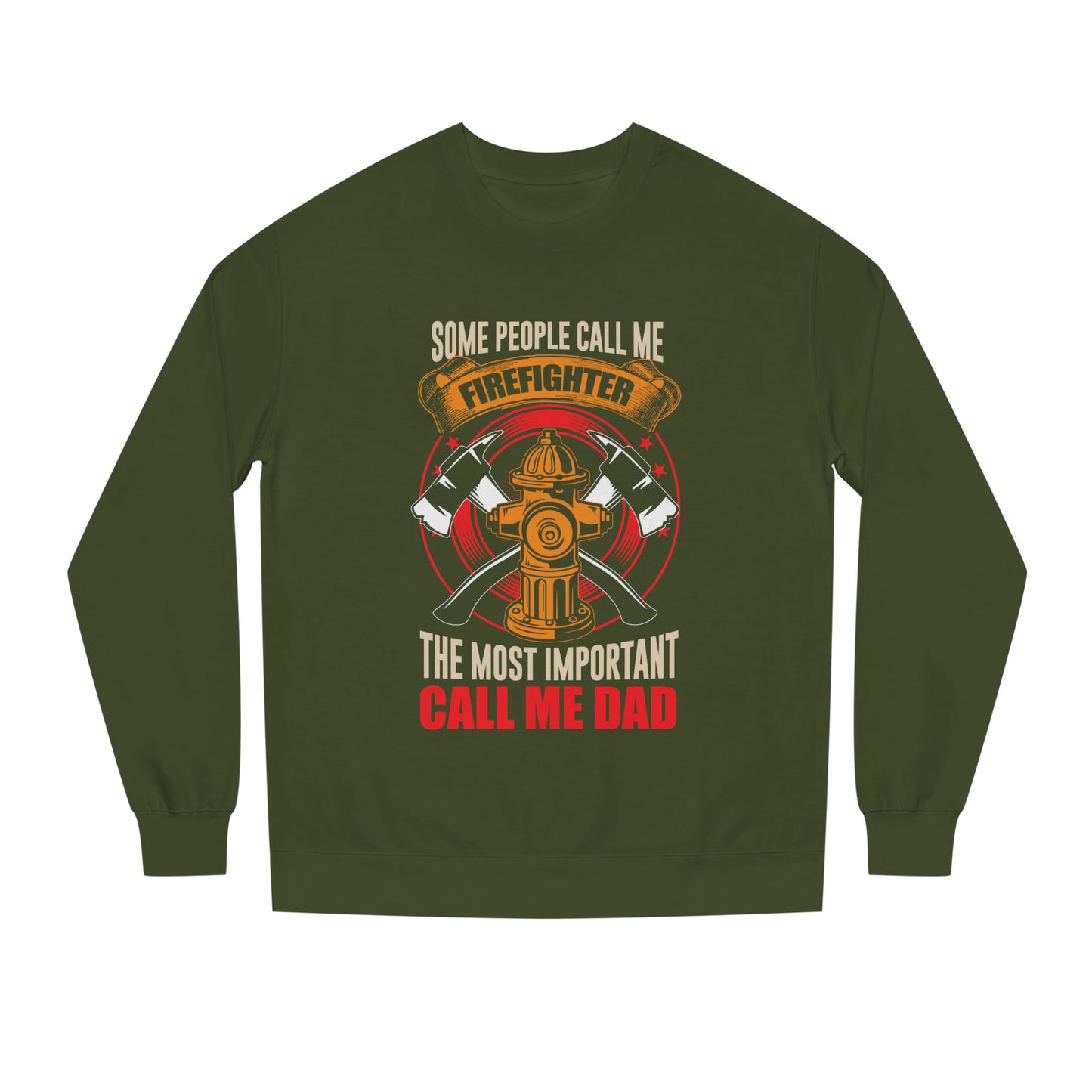 Firefighter Dad Sweatshirt — "Some People Call Me Firefighter, The Most Important Call Me Dad" Crewneck