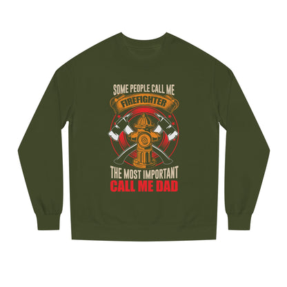 Firefighter Dad Sweatshirt — "Some People Call Me Firefighter, The Most Important Call Me Dad" Crewneck
