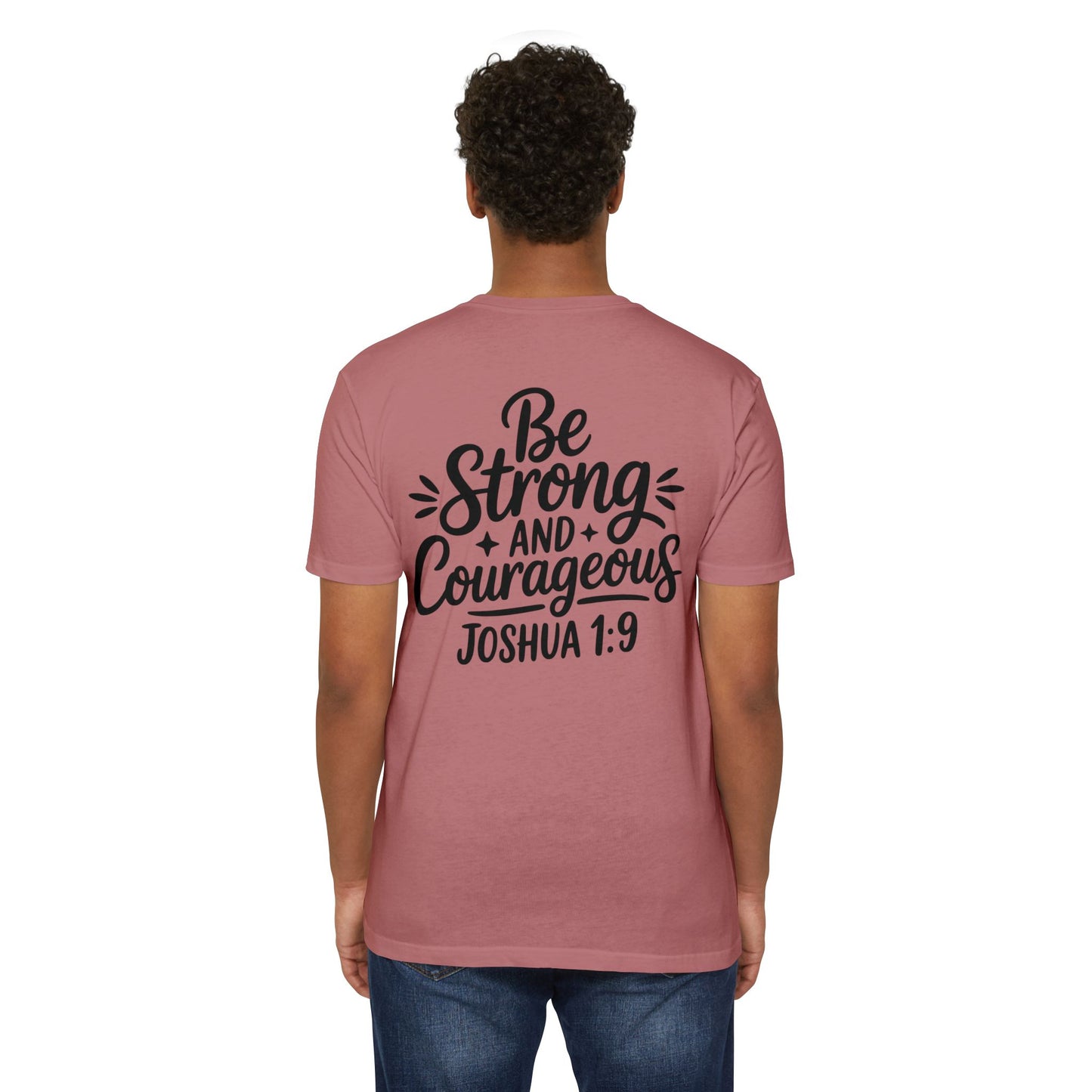 Be Strong and Courageous Joshua 1:9 T-Shirt