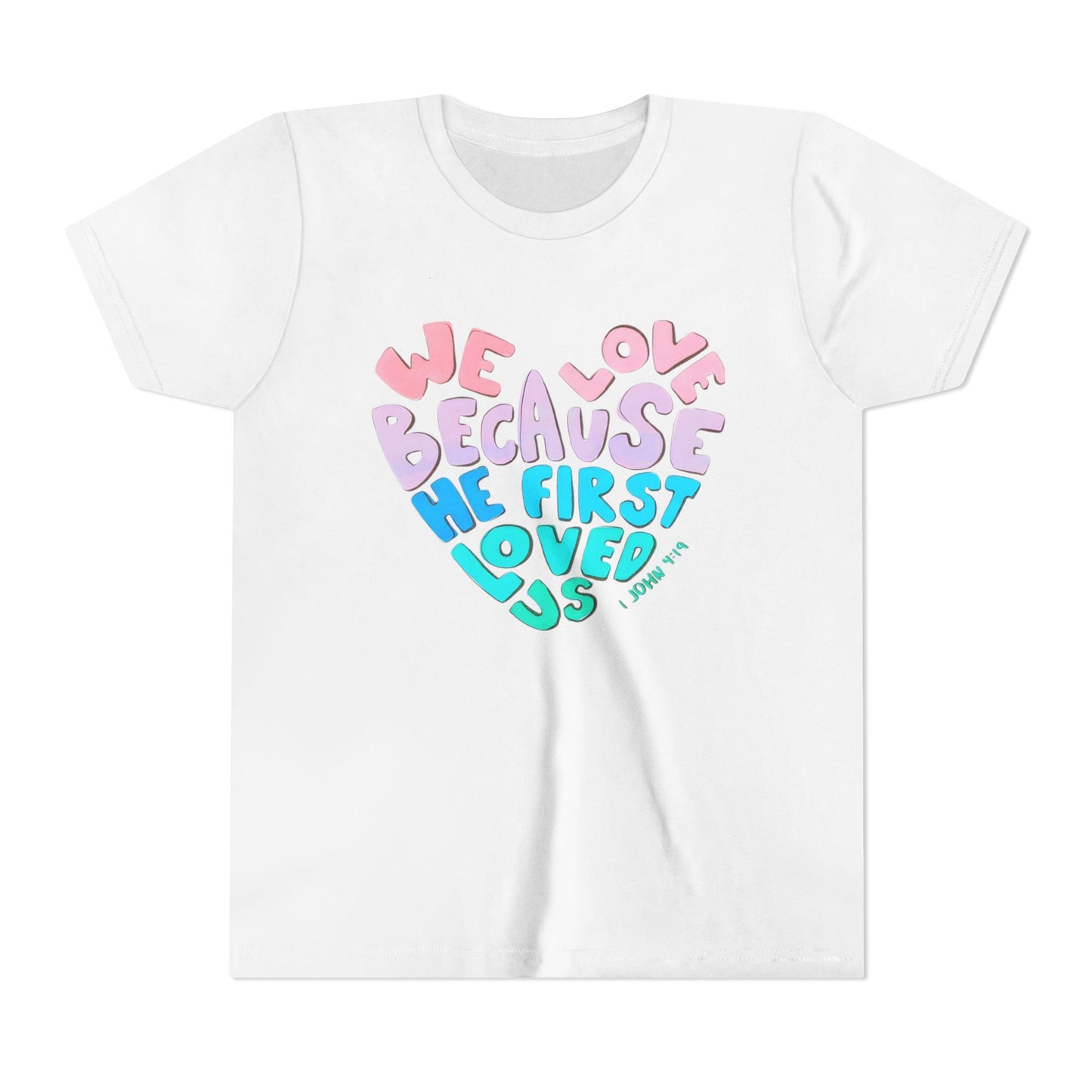 Youth Tee — "We Love Because He First Loved Us" Heart Design