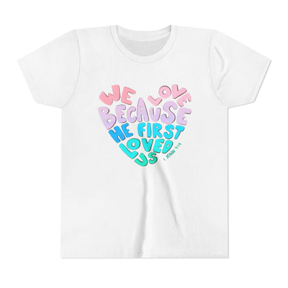 Youth Tee — "We Love Because He First Loved Us" Heart Design