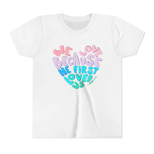 Youth Tee — "We Love Because He First Loved Us" Heart Design