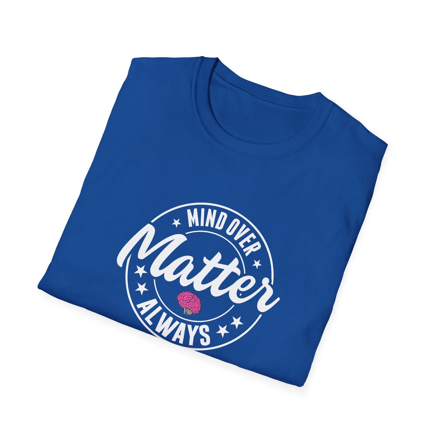 "Mind Over Matter Always" T-Shirt