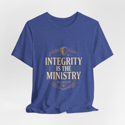 Integrity Is The Ministry Bishop T-Shirt