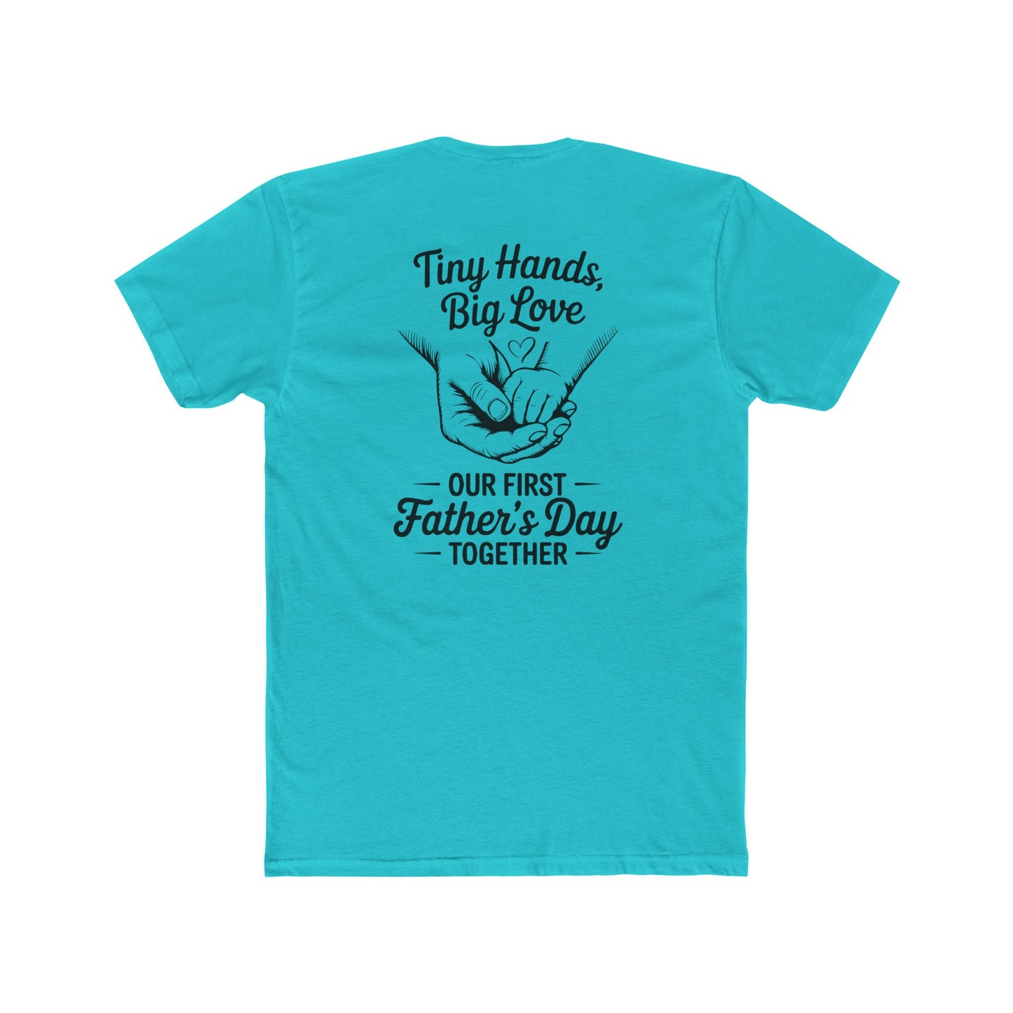 Father’s Day T-Shirt “Tiny Hands, Big Love — Our First Father’s Day Together”