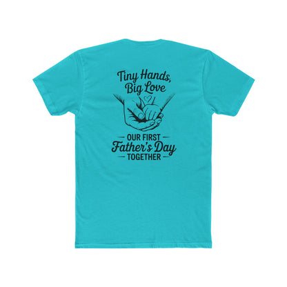 Father’s Day T-Shirt “Tiny Hands, Big Love — Our First Father’s Day Together”