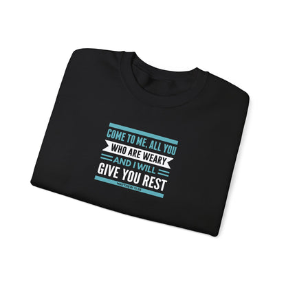 Come to Me, All You WHO Are Weary and I Will Give You REST Sweatshirt
