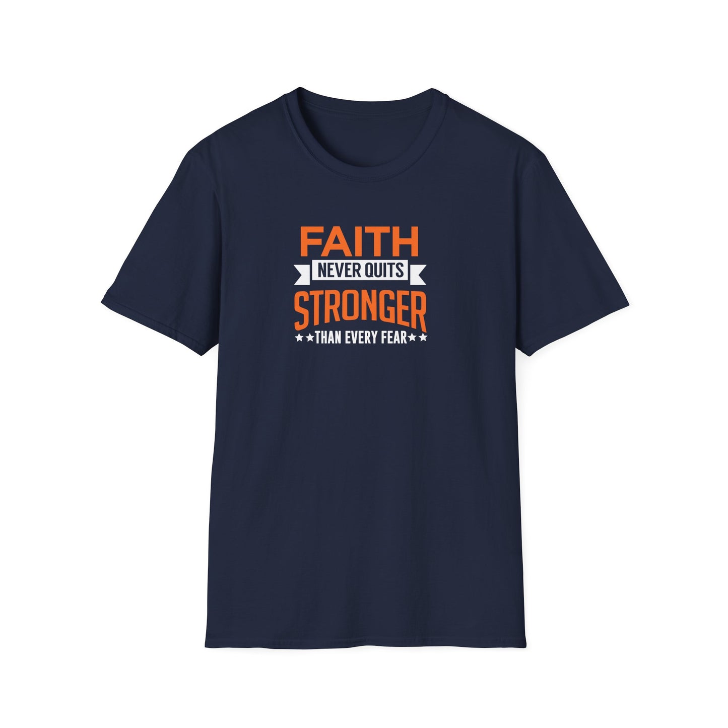 Faith Never Quits, Stronger Than Every Fear T-Shirt