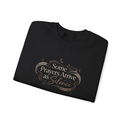 Some Prayers Arrive as Silence Sweatshirt