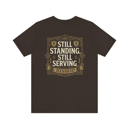 Still Standing, Still Serving Bishop Tee