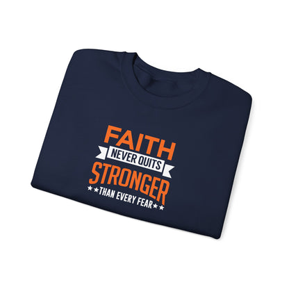 Faith Never Quits, Stronger Than Every Fear Sweatshirt