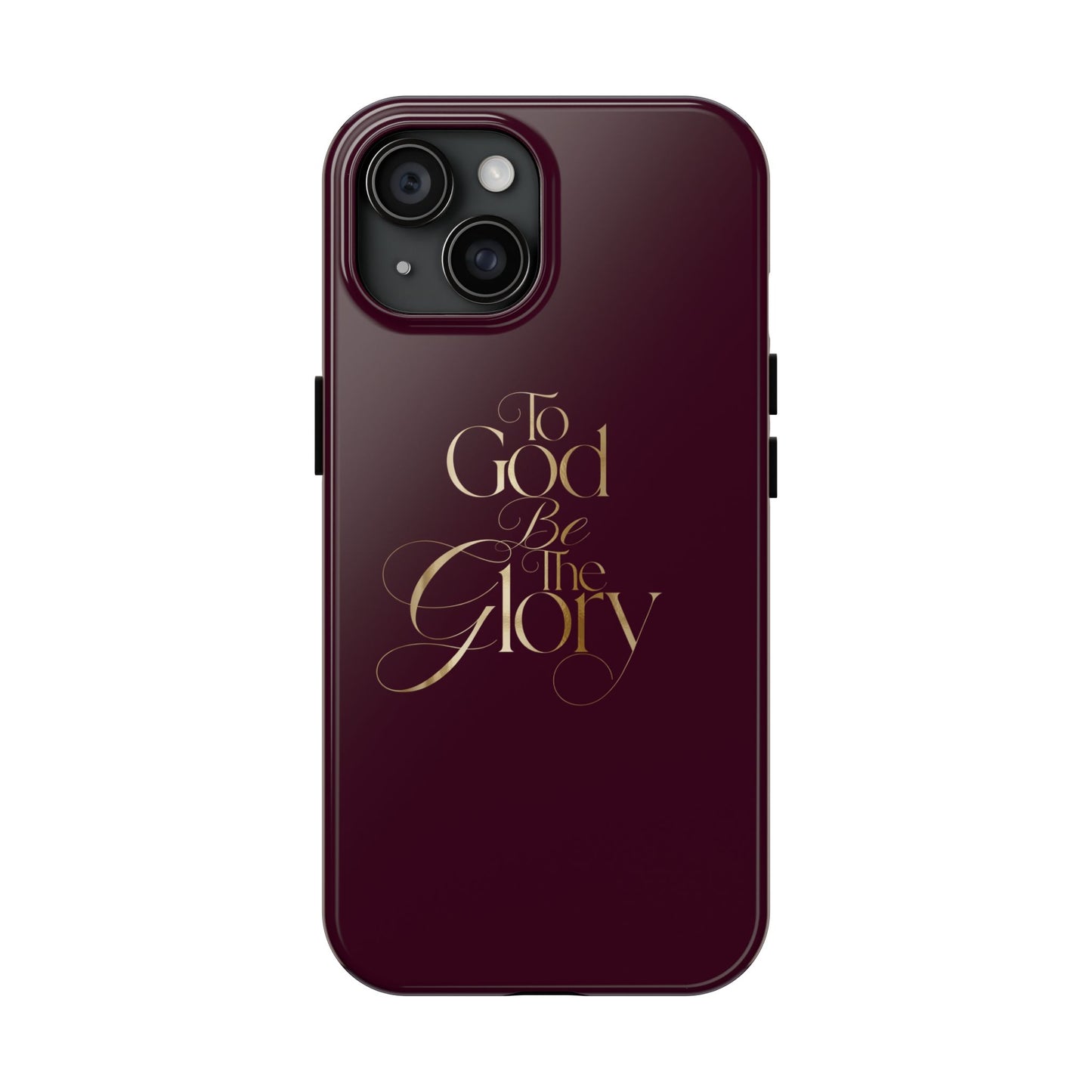 To God Be The Glory Tough Phone Case — Burgundy Gold Christian Scripture Cover