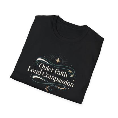 Quiet Faith Loud Compassion T-Shirt
