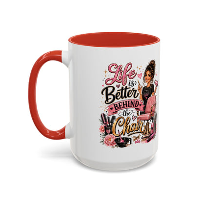 Life Is Better Behind the Chair Coffee Mug — Hair Stylist Barber Salon Gift (11/15oz)