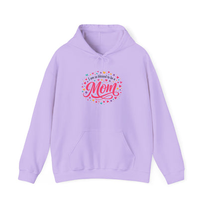 "I Was So Blessed to Be Your Mom" Hoodie