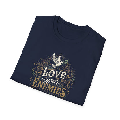 Love Your Enemies And Pray for Those WHO Persecute You - Matthew 5:44 T-Shirt