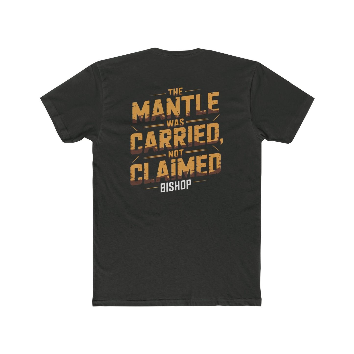 The Mantle Was Carried Not Claimed Tee