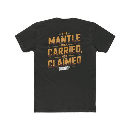 The Mantle Was Carried Not Claimed Tee