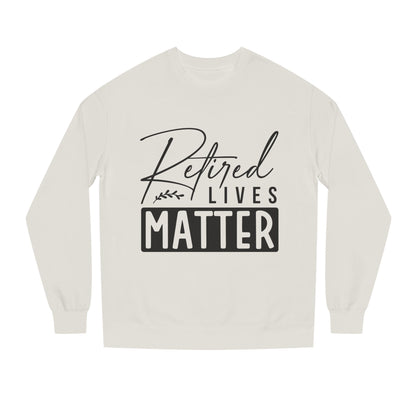 Retired Lives Matter Sweatshirt — Funny Retirement Crewneck Gift