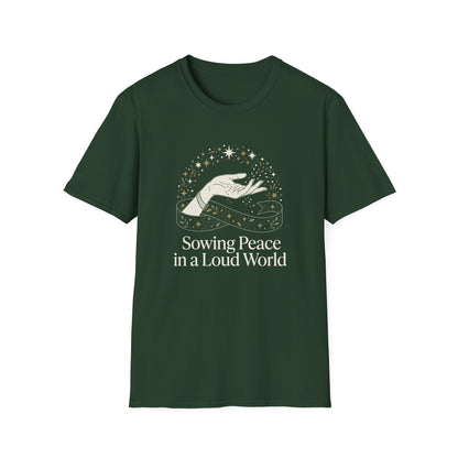 Sowing Peace in a Loud World T-Shirt