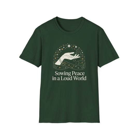 Sowing Peace in a Loud World T-Shirt