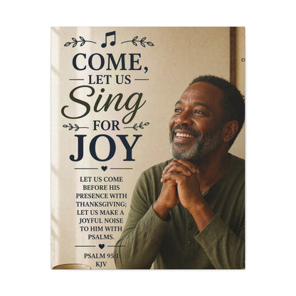 Come, Let Us Sing for Joy - Psalm 95:1 Stretched Canvas Wall Art