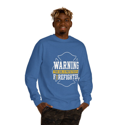 Firefighter Protector Sweatshirt — "Warning This Girl Is Protected By A Firefighter"