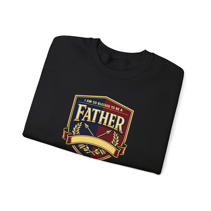 "I Am So Blessed To Be A Father" Sweatshirt