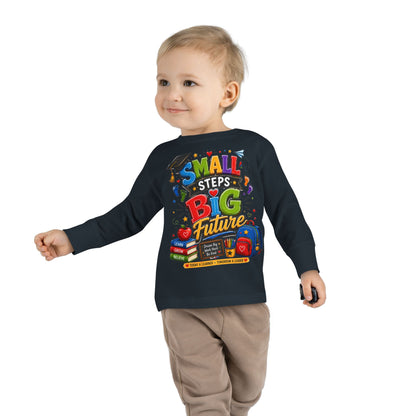 Toddler Long Sleeve Tee — "Small Steps Big Future" Back-to-School Shirt