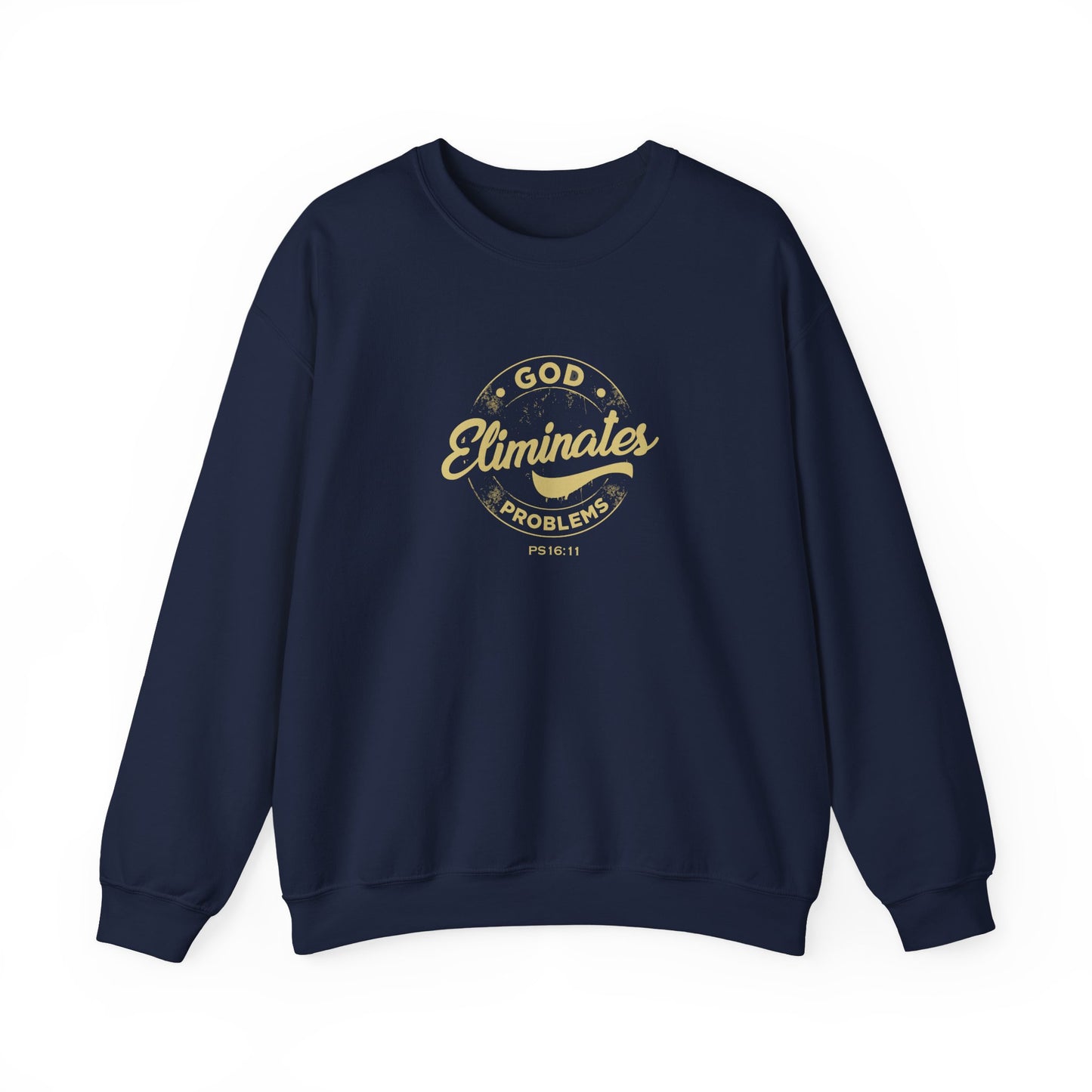 God Eliminates Problems Ps16:11  Sweatshirt