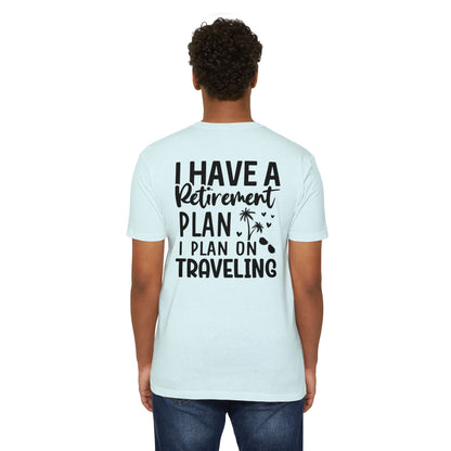 Retirement Travel T-Shirt — "I Have a Retirement Plan I Plan on Traveling"
