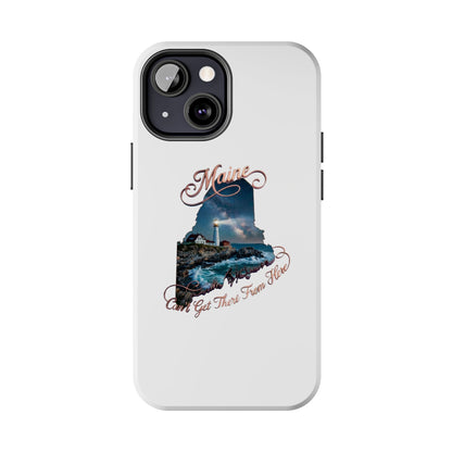 Maine Lighthouse Tough Phone Case — "Can't Get There From Here" State Silhouette
