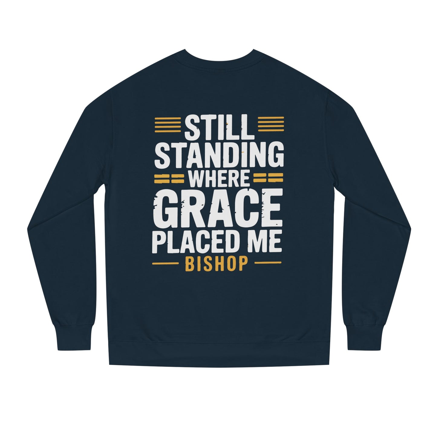 Still Standing Where Grace Placed Me Sweatshirt