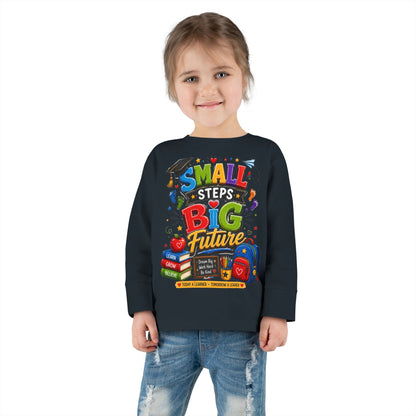 Toddler Long Sleeve Tee — "Small Steps Big Future" Back-to-School Shirt