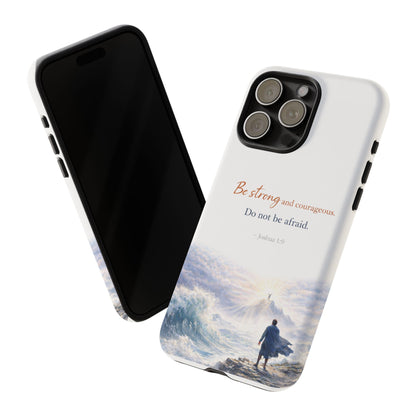 Inspirational 'Be Strong and Courageous' Phone Case