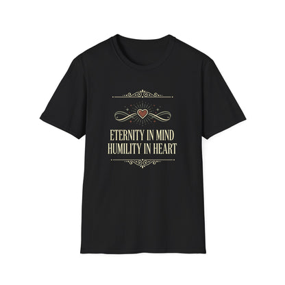 Eternity in Mind, Humility in Heart T-Shirt