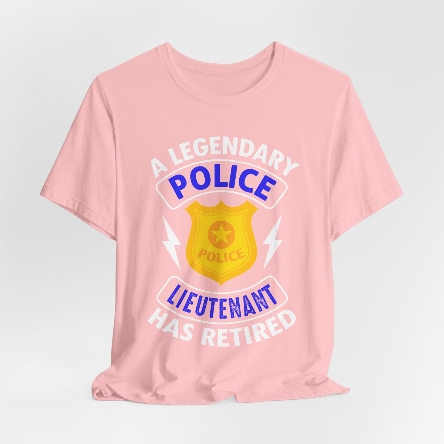 Retired Police Lieutenant T-Shirt — "A Legendary Police Lieutenant Has Retired"