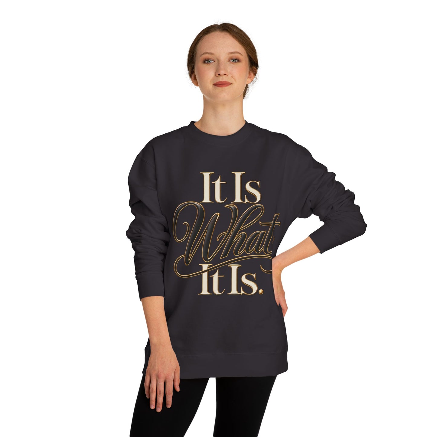 Crewneck Sweatshirt – "It Is What It Is" Script Graphic