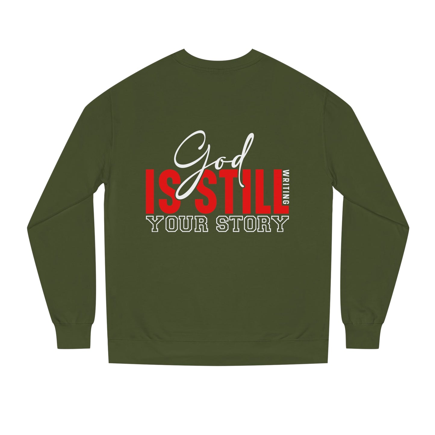 God Is Still Your Story Sweatshirt — Inspirational Christian Crewneck