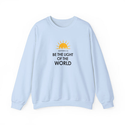 Be the Light of the World - Matthew 5:14 Sweatshirt