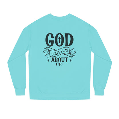 Sweatshirt — "God Don't Play About Me" Christian Faith Crewneck