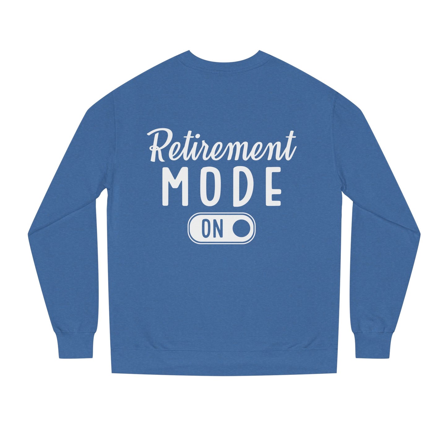 Retirement Mode On Sweatshirt