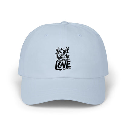 Dad Cap — "Let All You Do Be Done in Love" Embroidered Baseball Hat