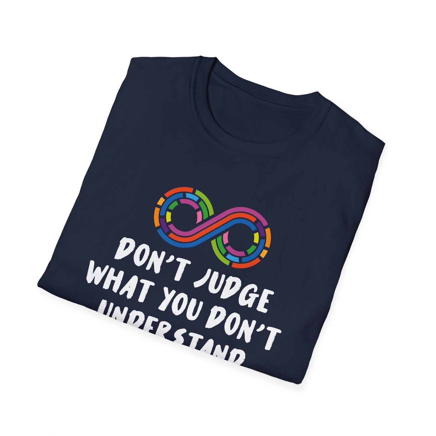 Don't Judge What You Don't Understand T-Shirt