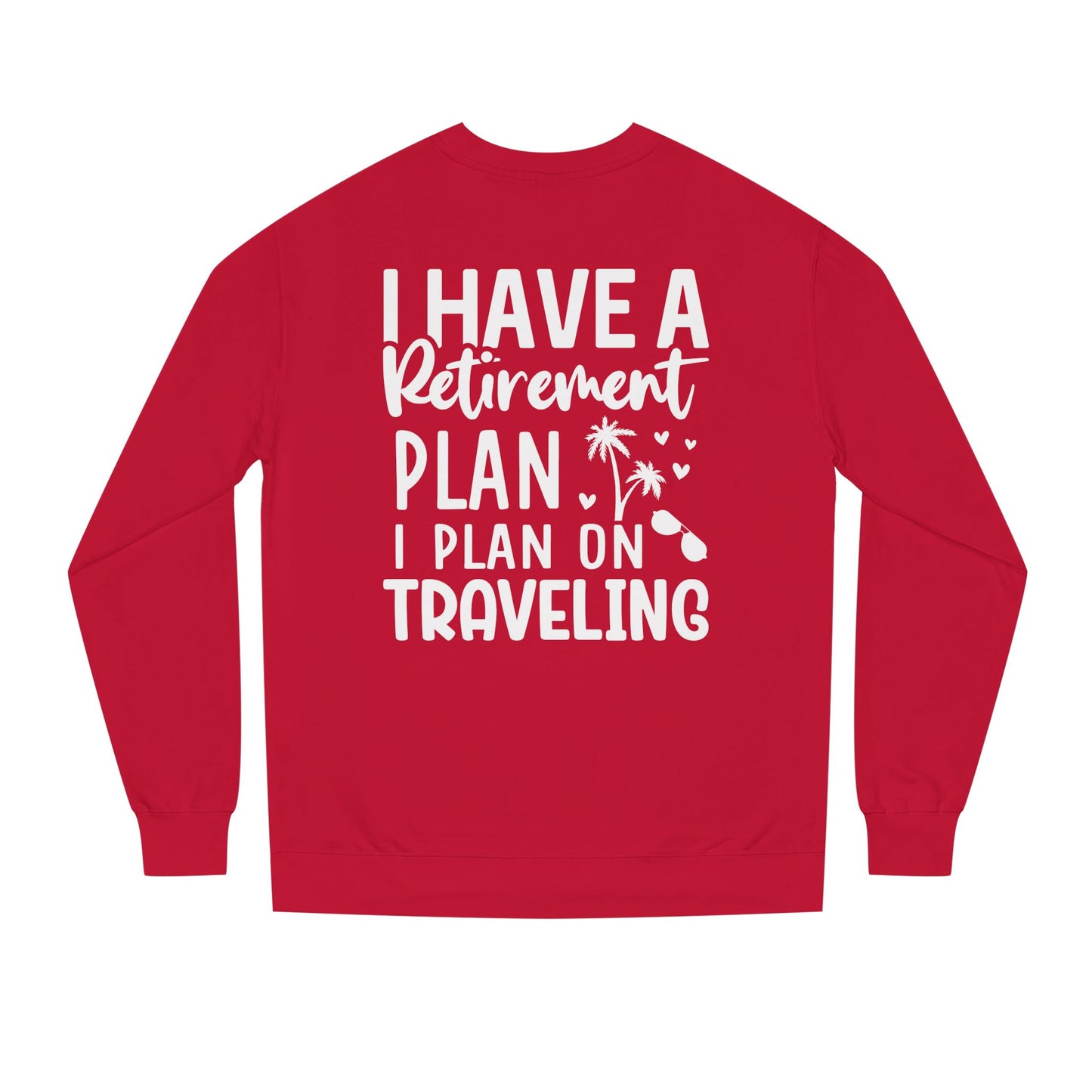 Retirement Travel Sweatshirt – "I Have a Retirement Plan I Plan on Traveling"