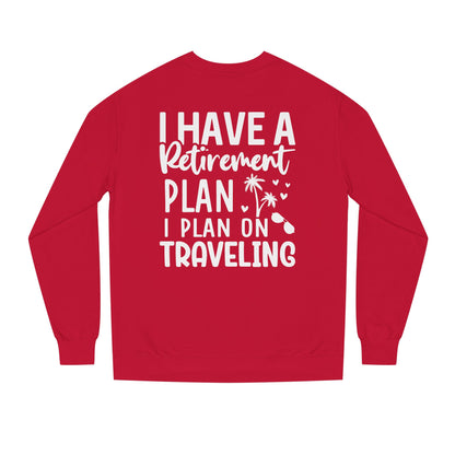 Retirement Travel Sweatshirt – "I Have a Retirement Plan I Plan on Traveling"