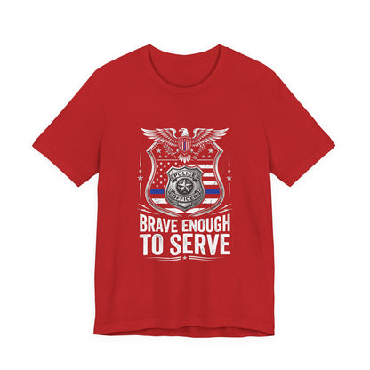 Police 'Brave Enough to Serve' T-Shirt