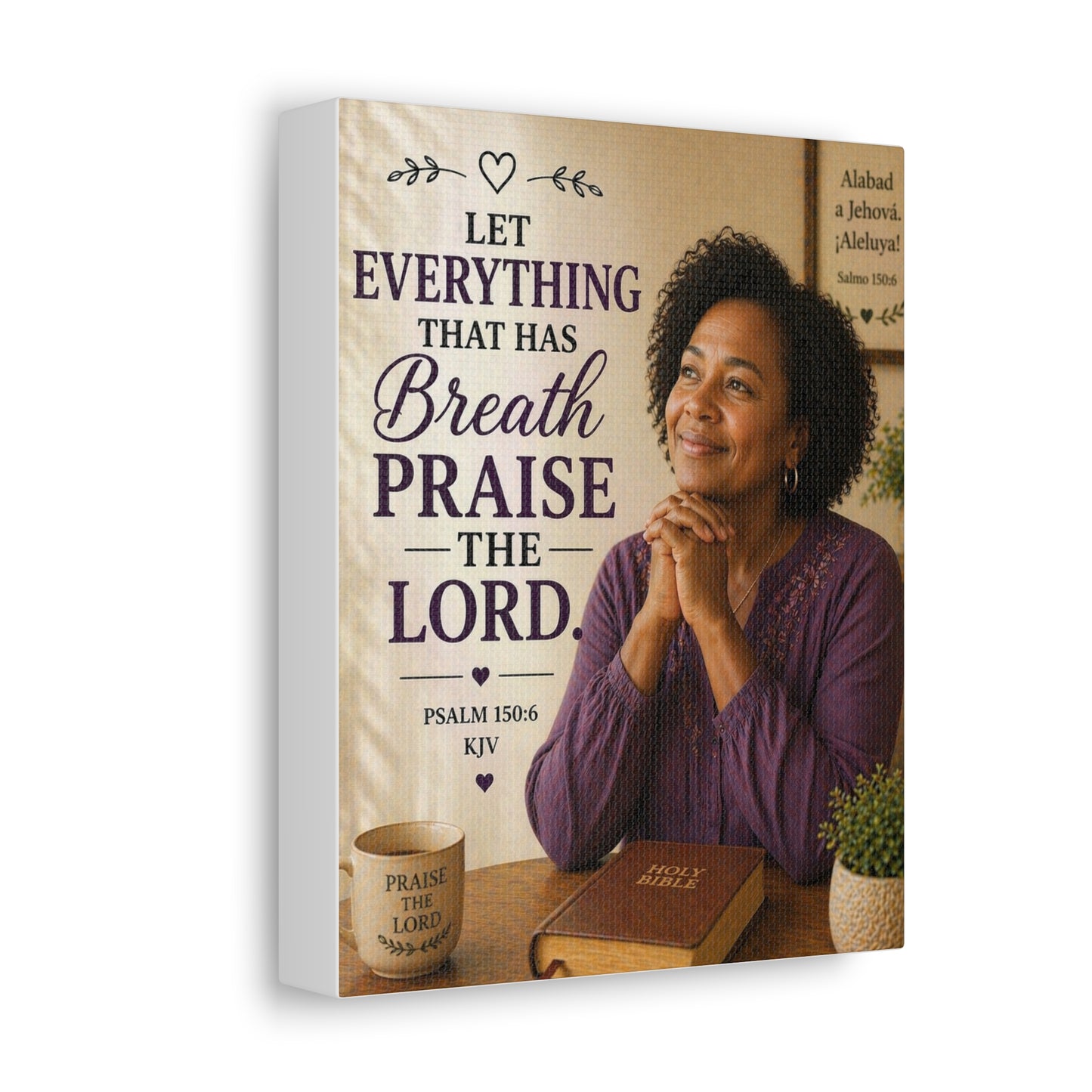 Stretched Canvas - "Let Everything That Has Breath Praise the Lord" Psalm 150:6 Religious Wall Art